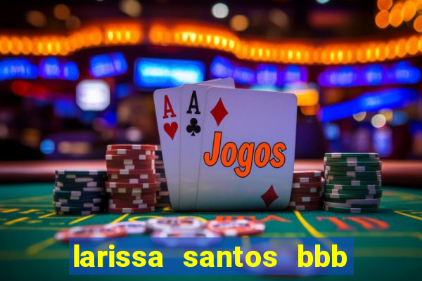 larissa santos bbb 23 pelada